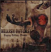Hellish Outcast : Raping - Killing - Murder